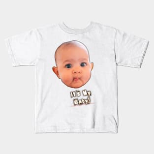 It's my baby Kids T-Shirt